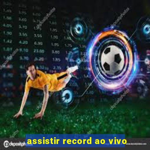 assistir record ao vivo